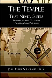 The Temple That Never Sleeps - Freemasons and E-Masonry Toward a New Paradigm (Paperback)