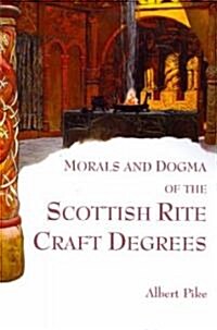 Morals and Dogma of the Scottish Rite Craft Degrees (Paperback)