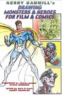 Drawing Monsters & Heroes for Film & Comics (Paperback)