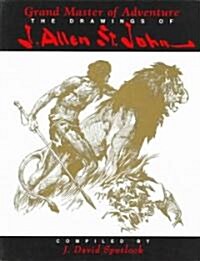 Grand Master of Adventure PB: The Drawings of J. Allen St John (Paperback)