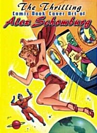 Thrilling Comic Book Cover Art of Alex Schomburg (Hardcover)