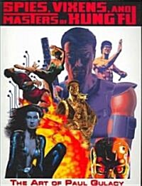 Art of Paul Gulacy: Spies, Vixens, Masters of Kung Fu (Paperback)