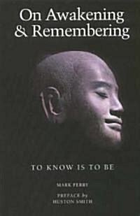 On Awakening and Remembering: To Know is to Be (Paperback)