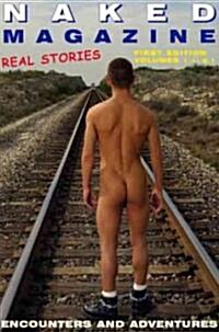 Naked Magazines Real Stories: First Edition Volumes 1.1-2.1 (Paperback)