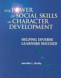 The Power of Social Skills in Character Development (Paperback)