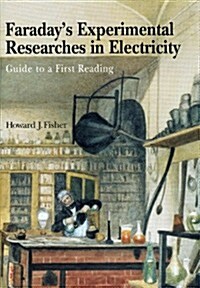 Faradays Experimental Researches in Electricity: Guide to a First Reading (Paperback)