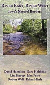 River East, River West: Iowas Natural Borders (Paperback)