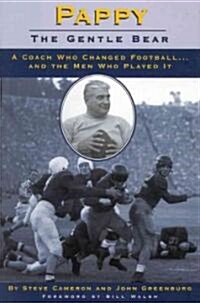 Pappy: Gentle Bear: A Coach Who Changed Football...and the Men Who Played It (Hardcover)