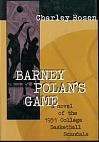 Barney Polans Game: A Novel of the 1951 College Basketball Scandals (Hardcover)