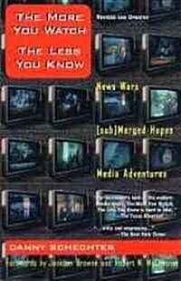 The More You Watch the Less You Know: News Wars/(Sub)Merged Hopes/Media Adventures (Paperback, Rev and Updated)
