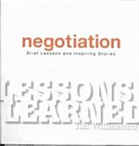 Lessons Learned: Negotiation: Brief Lessons and Inspiring Stories (Hardcover)