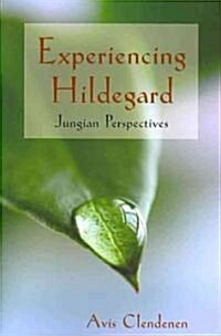 Experiencing Hildegard (Paperback)