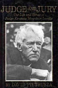 Judge and Jury: The Life and Times of Judge Kenesaw Mountain Landis (Hardcover)