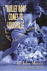 Bullet Bob Comes to Louisville (Hardcover)