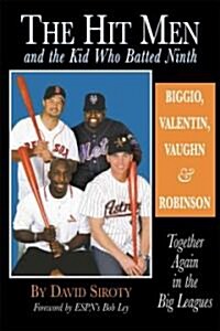 The Hit Men and the Kid Who Batted Ninth: Biggio, Valentin, Vaughn & Robinson: Together Again in the Big Leagues (Hardcover)