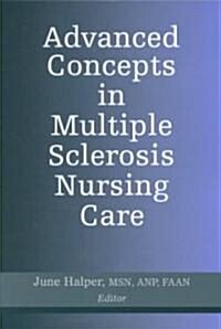 Advanced Concepts in Multiple Sclerosis Nursing Care (Paperback)