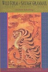 Wild Form, Savage Grammar: Poetry, Ecology, Asia (Paperback)