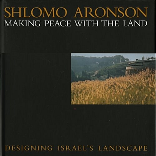 [중고] Shlomo Aronson: Making Peace with the Land--Designing Israels Landscapes (Hardcover)