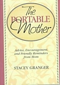 The Portable Mother: Advice, Encouragement, and Friendly Reminders from Mom (Paperback)