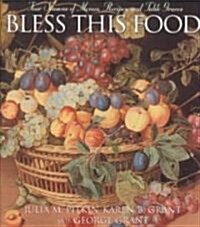 Bless This Food: Four Seasons of Menus, Recipes, and Table Graces (Hardcover)