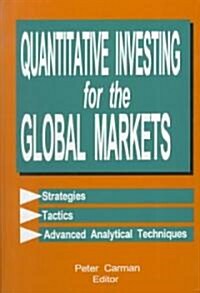 Quantitative Investing for the Global Markets: Strategies - Tactics - Advanced Analytical Techniques (Hardcover)