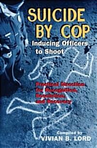 [중고] Suicide by Cop--Inducing Officers to Shoot (Paperback)