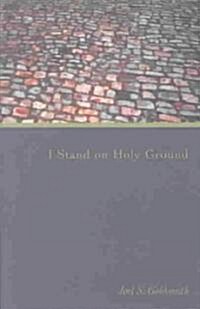 I Stand on Holy Ground (Paperback)