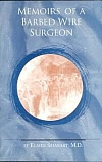 Memoirs of a Barbed Wire Surgeon (Paperback)