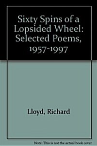 Sixty Spins of a Lopsided Wheel (Hardcover)