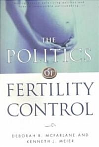 The Politics of Fertility Control: Family Planning and Abortion Policies in the American States (Paperback)