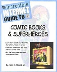 Incredible Internet Guide to Comic Books & Superheroes (Paperback, 2nd)