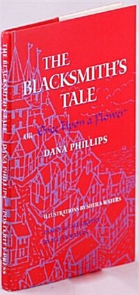 The Blacksmiths Tale, Or, Once upon a Flower (Hardcover)