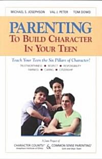 Parenting to Build Character in Your Teen (Paperback)
