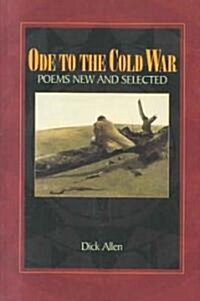 Ode to the Cold War: Poems New and Selected (Paperback)