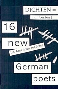 Dichten = No. 10: 16 New (to American Readers) German Poets (Paperback)