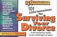101 Little Instructions for Surviving Your Divorce: A No-Nonsense Guide to the Challenges at Hand (Paperback)