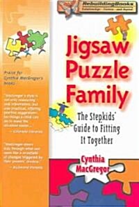 Jigsaw Puzzle Family: The Stepkids Guide to Fitting It Together (Paperback)
