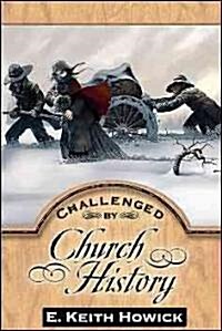 Challenged By Church History (Paperback)