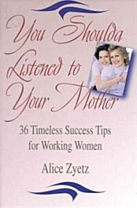 You Shoulda Listened to Your Mother (Paperback)