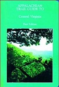 Appalachian Trail Guide to Central Virginia (Paperback, 2nd, PCK, POC)