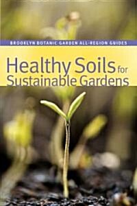 Healthy Soils for Sustainable Gardens (Paperback)