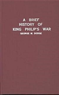 Brief History of King Philips War, 1675-1677 (Hardcover)