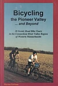 Bicycling the Pioneer Valley...and Beyond (Paperback)