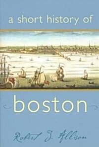 A Short History of Boston (Paperback)