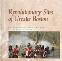 Revolutionary Sites Of Greater Boston (Hardcover)
