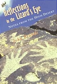 Reflections in the Lizards Eye: Notes from the High Desert (Paperback)