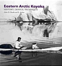 Eastern Arctic Kayaks: History, Design, Technique (Paperback)
