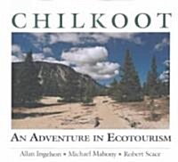 Chilkoot: An Adventure in Ecotourism (Paperback, 2)