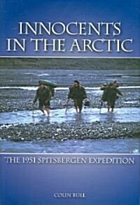 Innocents in the Arctic: The 1951 Spitsbergen Expedition (Hardcover)