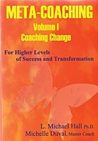 Meta-Coaching, Volume 1: For Higher Levels of Success and Transformation (Paperback)